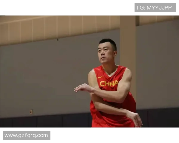 韩德君：从篮球新星到中国男篮的中流砥柱之路与未来展望